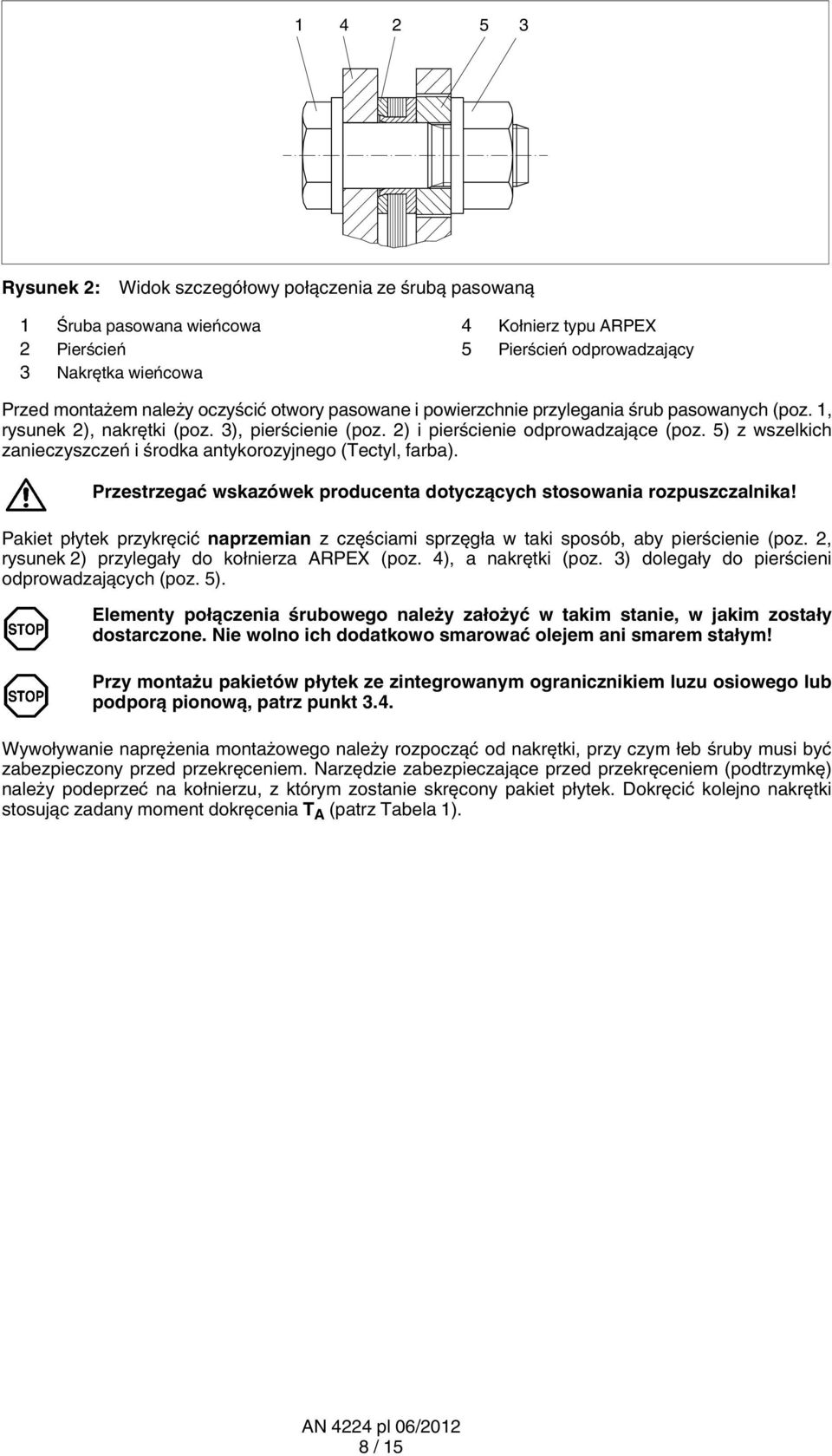 5) z wszelkich zanieczyszczeń i środka antykorozyjnego (Tectyl, farba). Przestrzegać wskazówek producenta dotyczących stosowania rozpuszczalnika!