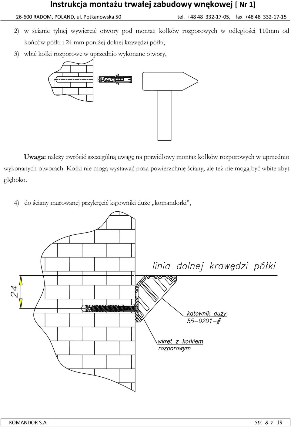 prawidłowy montaż kołków rozporowych w uprzednio wykonanych otworach.