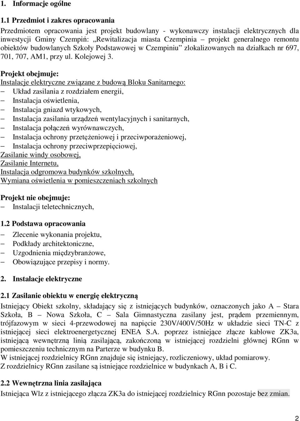 remontu obiektów budowlanych Szkoły Podstawowej w Czempiniu zlokalizowanych na działkach nr 697, 701, 707, AM1, przy ul. Kolejowej 3.