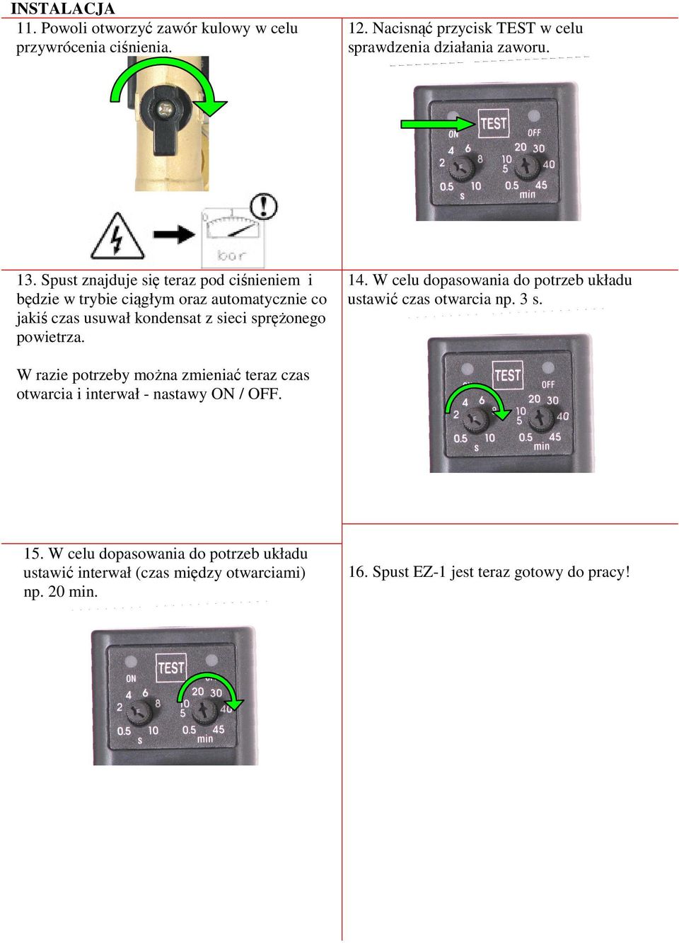 14. W celu dopasowania do potrzeb układu ustawić czas otwarcia np. 3 s.