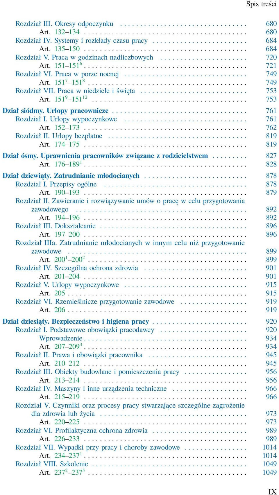 Praca w porze nocnej............................... 749 Art. 151 7 151 8........................................ 749 Rozdział VII. Praca w niedziele i święta........................... 753 Art.