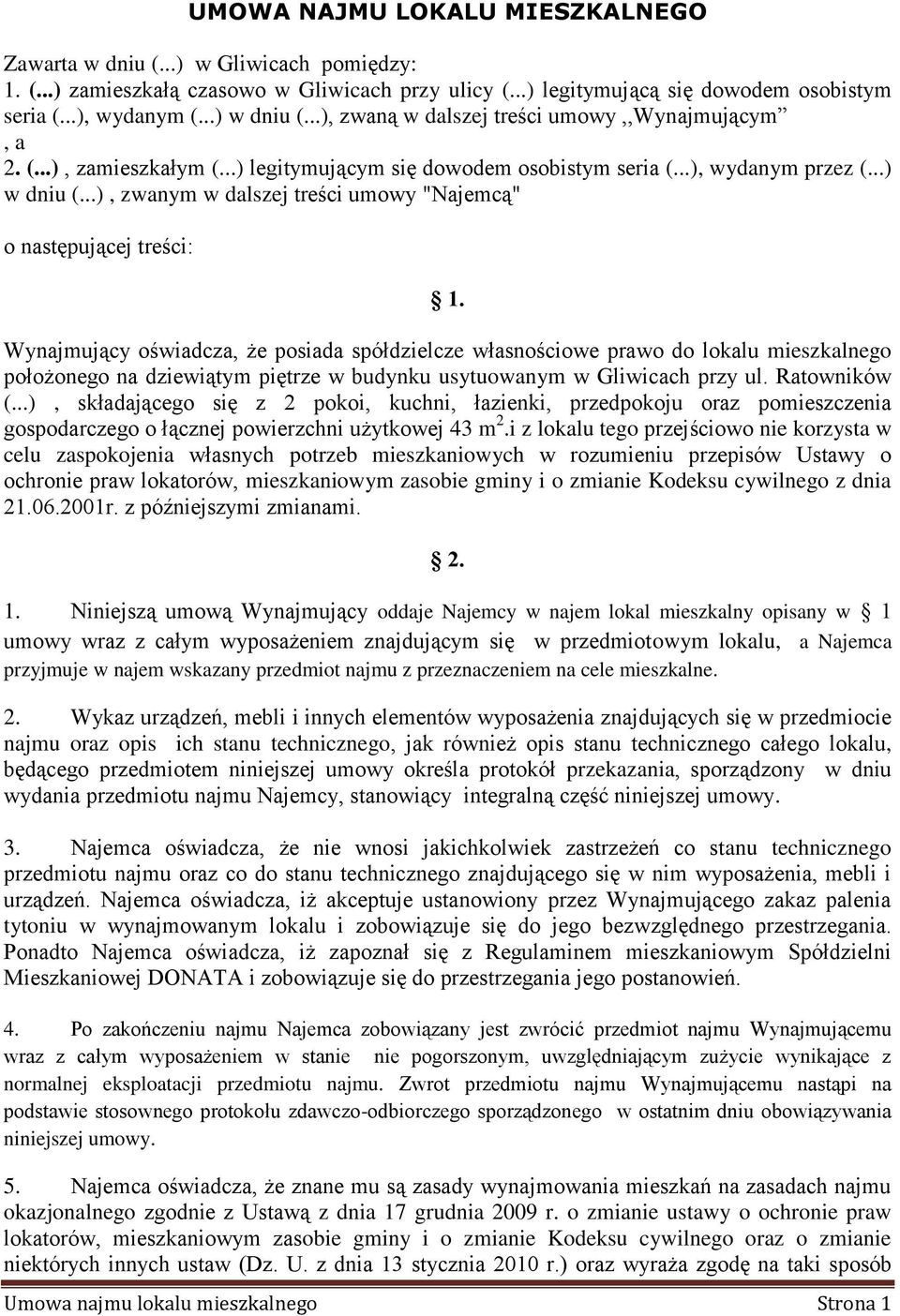 Wynajmujący oświadcza, że posiada spółdzielcze własnościowe prawo do lokalu mieszkalnego położonego na dziewiątym piętrze w budynku usytuowanym w Gliwicach przy ul. Ratowników (.