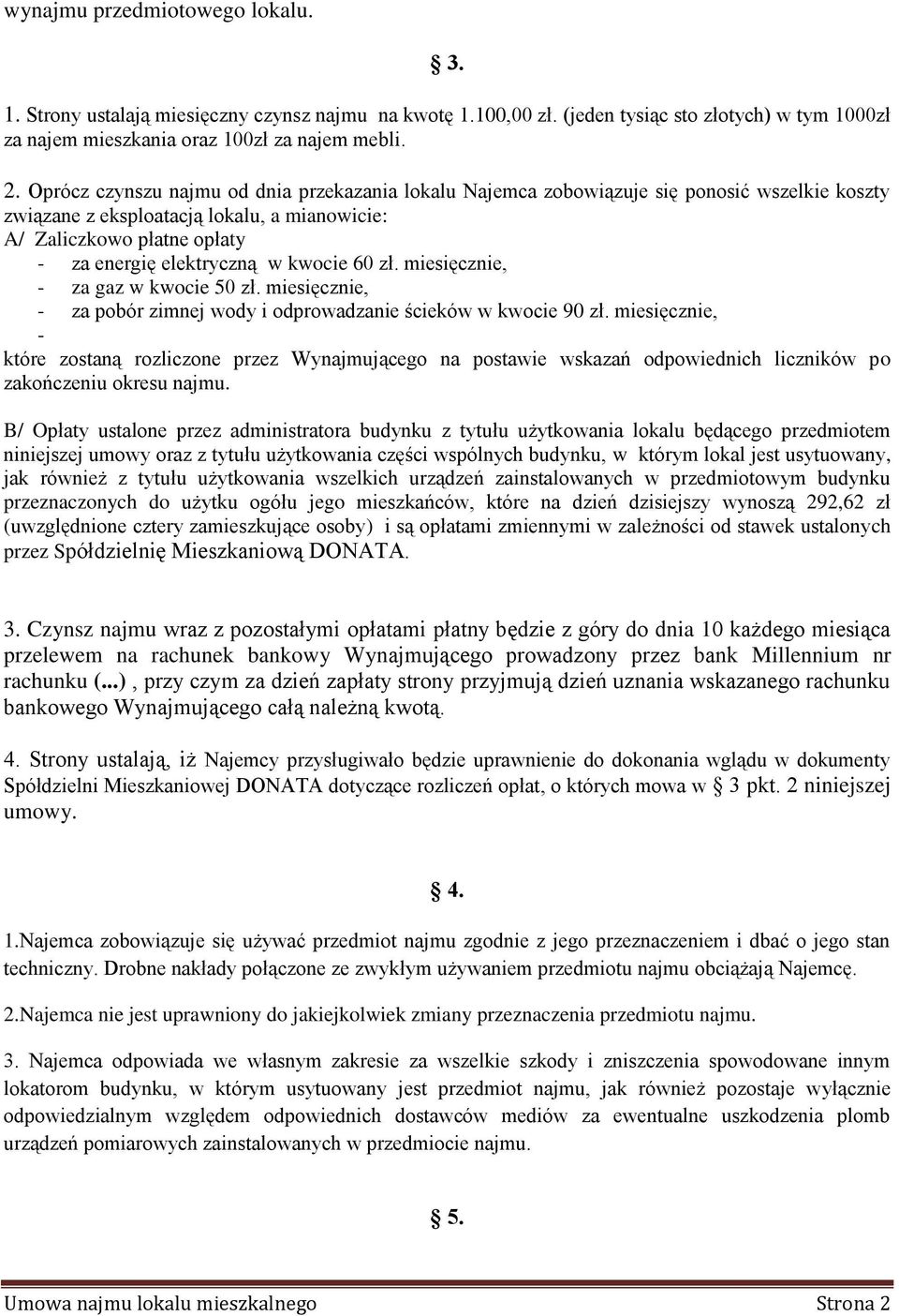 kwocie 60 zł. miesięcznie, - za gaz w kwocie 50 zł. miesięcznie, - za pobór zimnej wody i odprowadzanie ścieków w kwocie 90 zł.