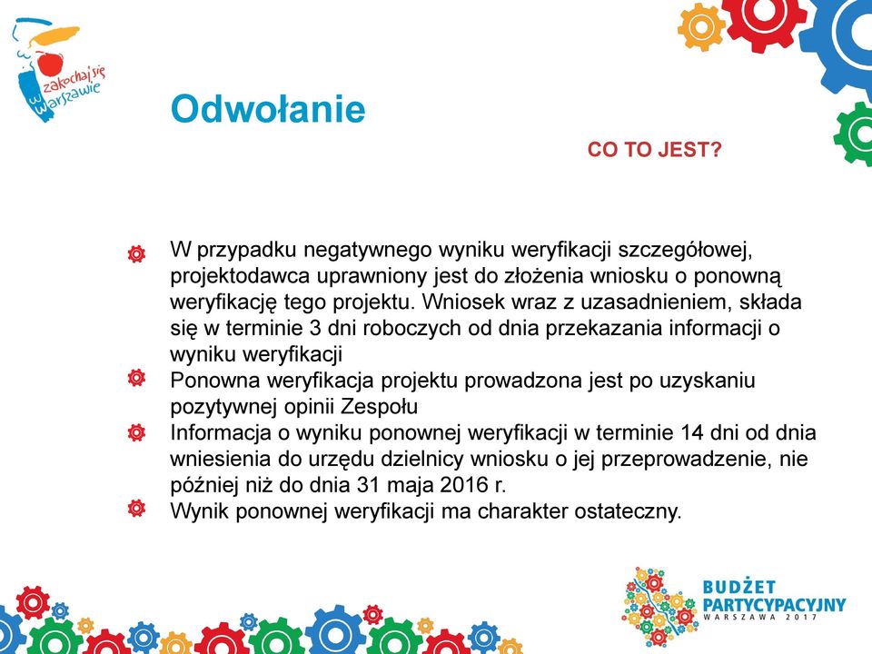 Wniosek wraz z uzasadnieniem, składa się w terminie 3 dni roboczych od dnia przekazania informacji o wyniku weryfikacji Ponowna weryfikacja