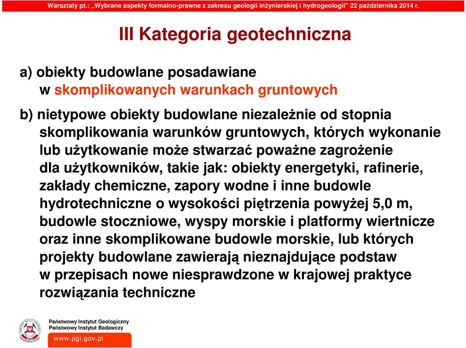 chemiczne, zapory wodne i inne budowle hydrotechniczne o wysokości piętrzenia powyżej 5,0 m, budowle stoczniowe, wyspy morskie i platformy wiertnicze oraz inne