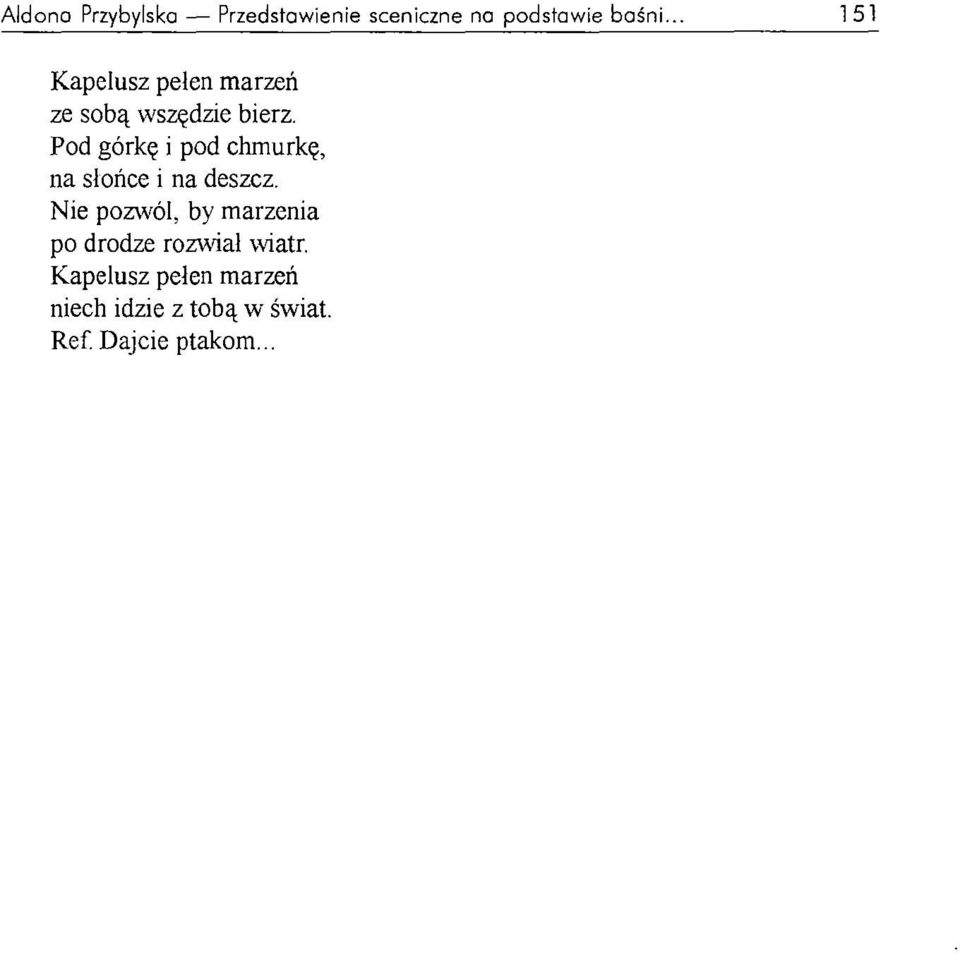 Pod górkę i pod chmurkę, na słońce i na deszcz.