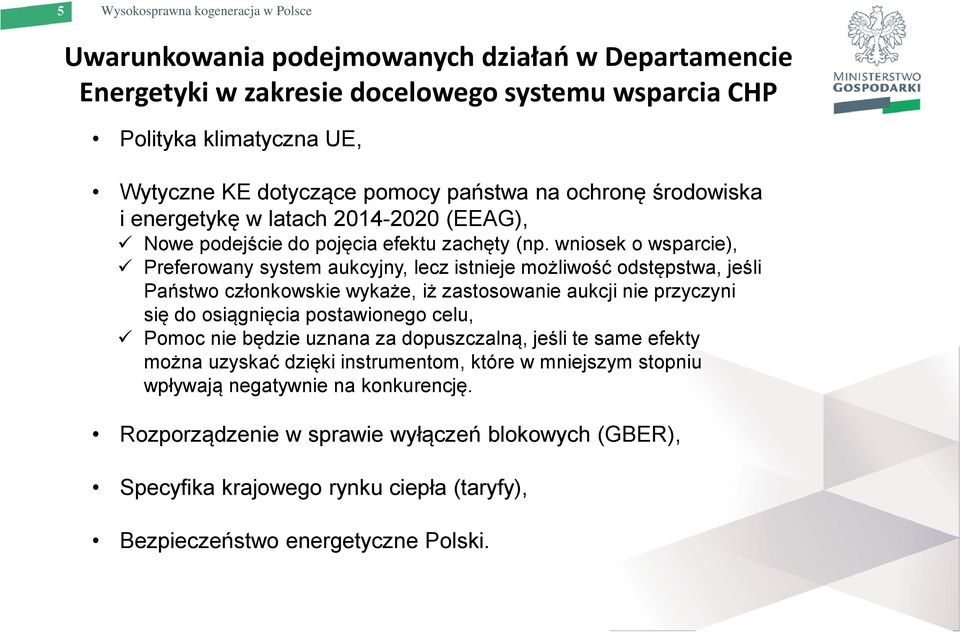 wniosek o wsparcie), Preferowany system aukcyjny, lecz istnieje możliwość odstępstwa, jeśli Państwo członkowskie wykaże, iż zastosowanie aukcji nie przyczyni się do osiągnięcia postawionego celu,