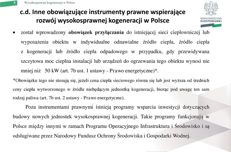 indywidualne odnawialne źródło ciepła, źródło ciepła z kogeneracji lub źródło ciepła odpadowego w przypadku, gdy przewidywana szczytowa moc cieplna instalacji lub urządzeń do ogrzewania tego obiektu