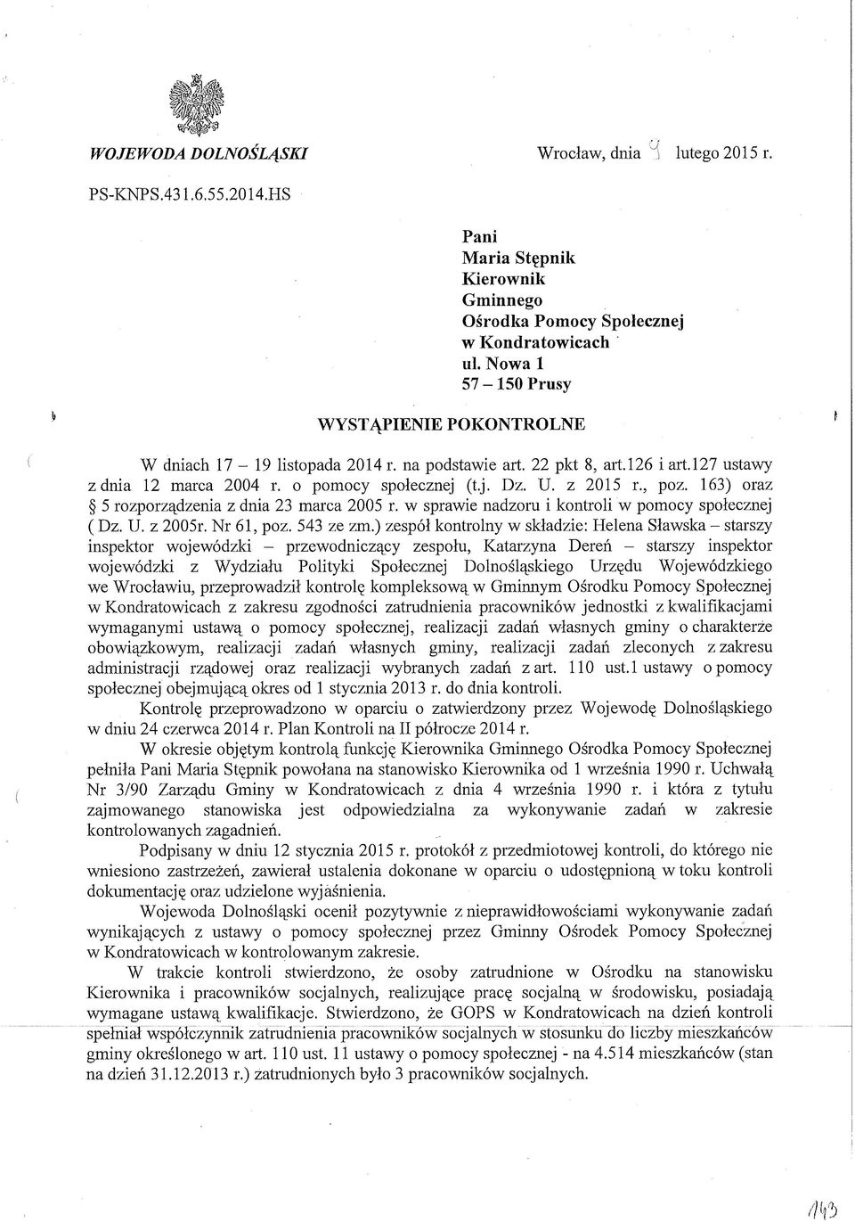 , poz. 163) oraz 5 rozporządzenia z dnia 23 marca 2005 r. w sprawie nadzoru i kontroli w pomocy społecznej ( Dz. U. z 2005r. Nr 61, poz. 543 ze zm.