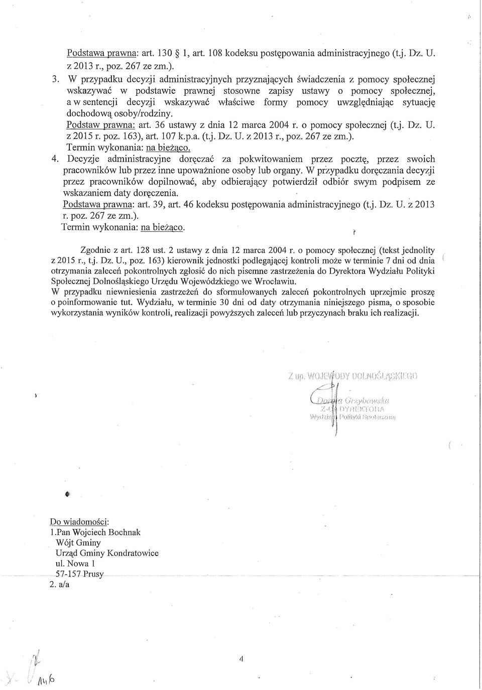 formy pomocy uwzględniając sytuację dochodową osoby/rodziny. Podstaw prawna: art. 36 ustawy z dnia 12 marca 2004 r. o pomocy społecznej (t.j. Dz. U. z 2015 r. poz. 163), art. 107 k.p.a. (t.j. Dz. U. z 2013 r.