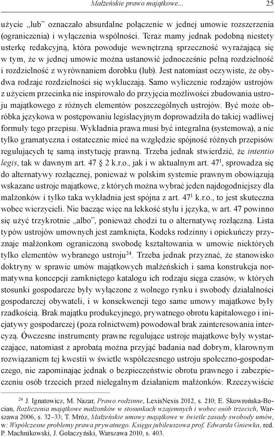 wyrównaniem dorobku (lub). Jest natomiast oczywiste, że obydwa rodzaje rozdzielności się wykluczają.