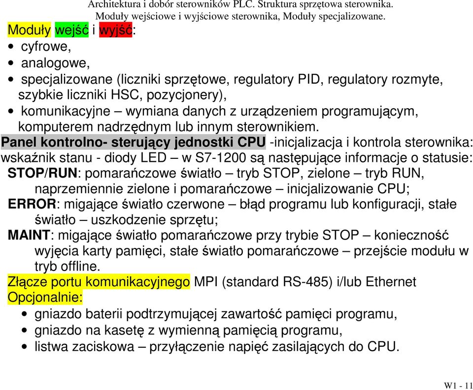 Panel kontrolno- sterujący jednostki CPU -inicjalizacja i kontrola sterownika: wskaźnik stanu - diody LED w S7-1200 są następujące informacje o statusie: STOP/RUN: pomarańczowe światło tryb STOP,