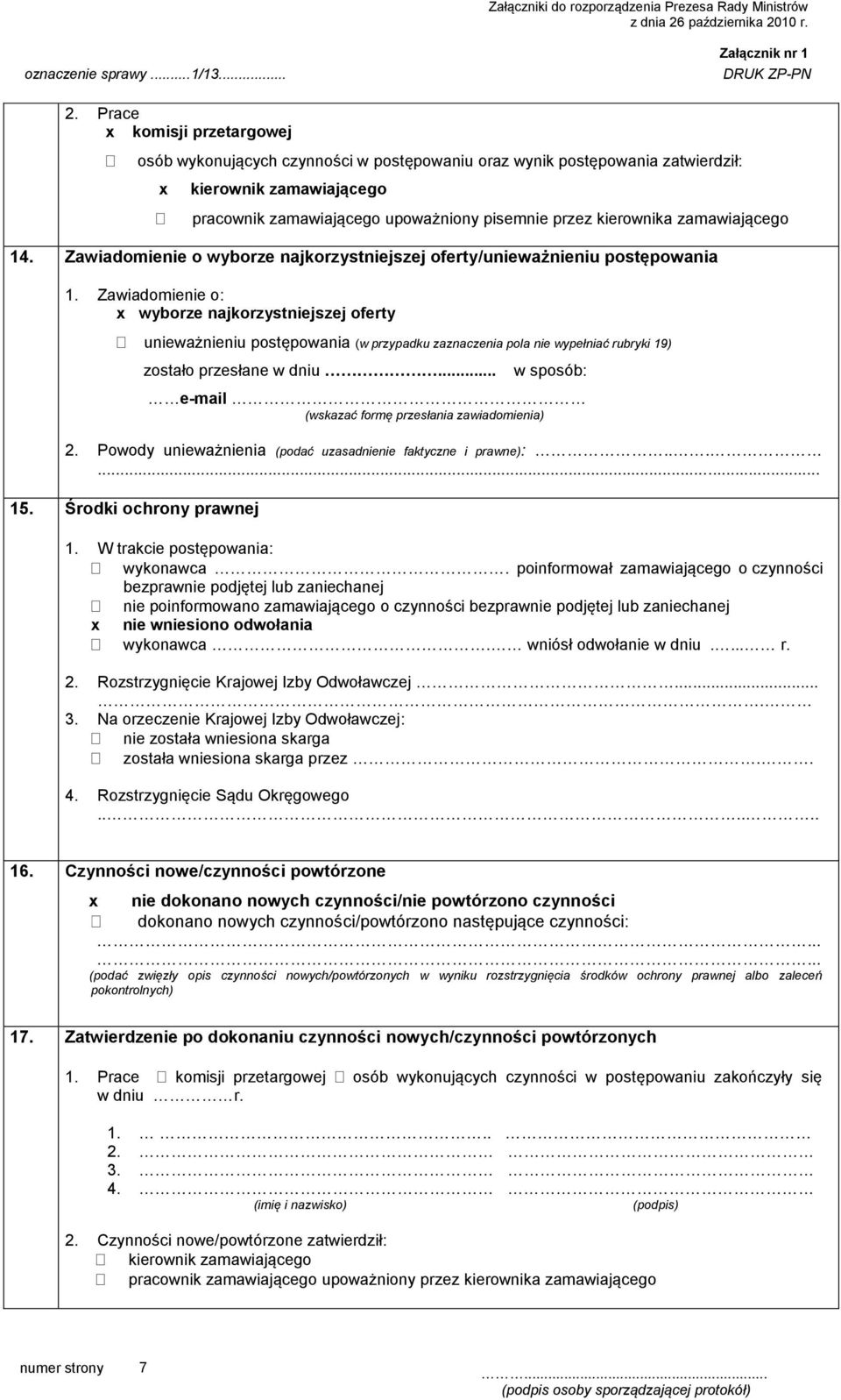 Zawiadomienie o: x wyborze najkorzystniejszej oferty unieważnieniu postępowania (w przypadku zaznaczenia pola nie wypełniać rubryki 19) zostało przesłane w dniu.