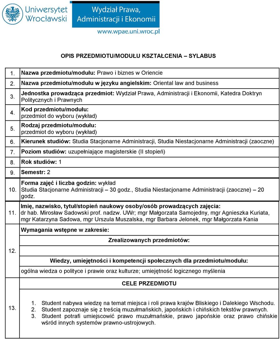 (wykład) 6. Kierunek studiów: Stacjonarne, (zaoczne) 7. Poziom studiów: uzupełniające magisterskie (II stopień) 8. Rok studiów: 1 9. Semestr: 2 10. 11. 12.