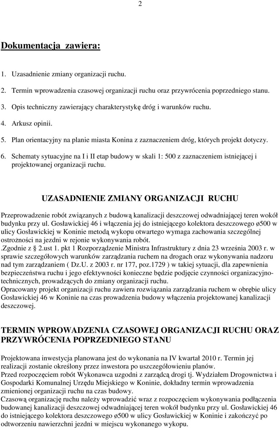 Schematy sytuacyjne na I i II etap budowy w skali 1: 500 z zaznaczeniem istniejącej i projektowanej organizacji ruchu.
