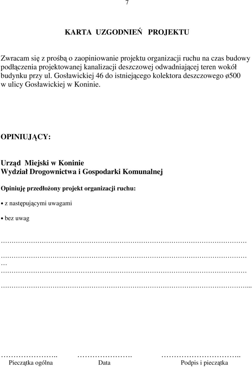 Gosławickiej 46 do istniejącego kolektora deszczowego ø500 w ulicy Gosławickiej w Koninie.