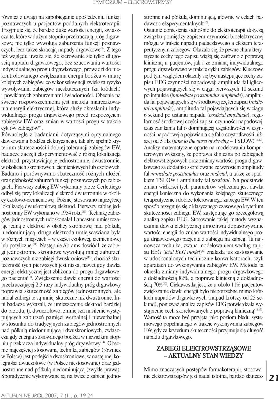 (8). Z tego te wzglêdu uwa a siê, e kierowanie siê tylko d³ugoœci¹ napadu drgawkowego, bez szacowania wartoœci indywidualnego progu drgawkowego, prowadzi do niekontrolowanego zwiêkszania energii