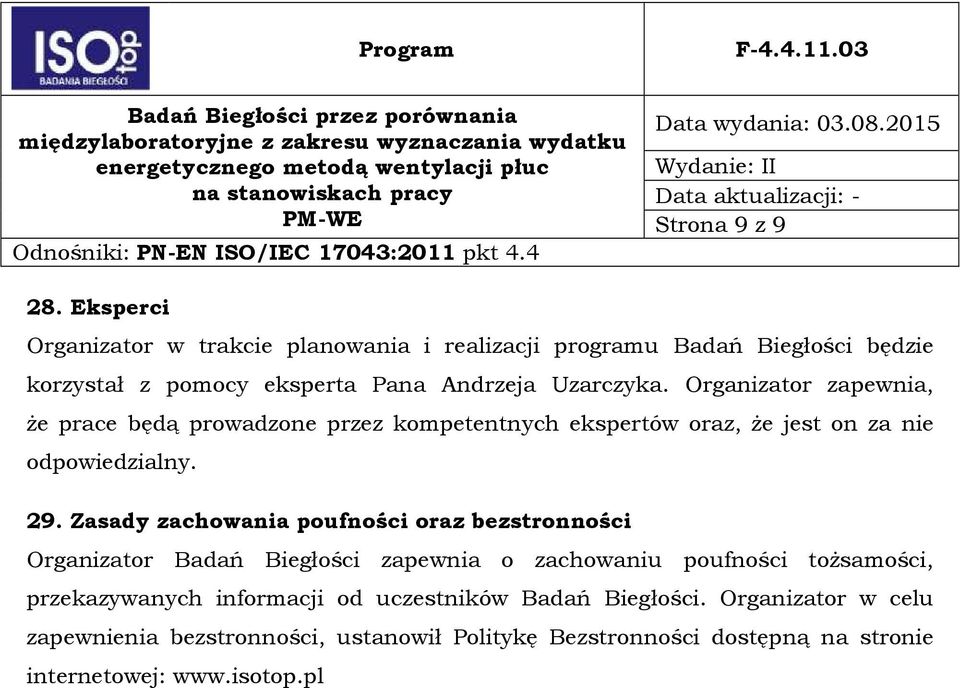 Organizator zapewnia, że prace będą prowadzone przez kompetentnych ekspertów oraz, że jest on za nie odpowiedzialny. 29.