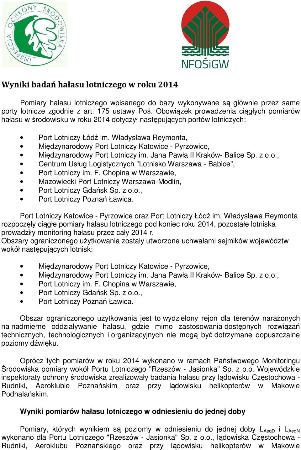 Władysława Reymonta, Międzynarodowy Port Lotniczy Katowice - Pyrzowice, Międzynarodowy Port Lotniczy im. Jana Pawła II Kraków- Balice Sp. z o.o., Centrum Usług Logistycznych "Lotnisko Warszawa - Babice", Port Lotniczy im.