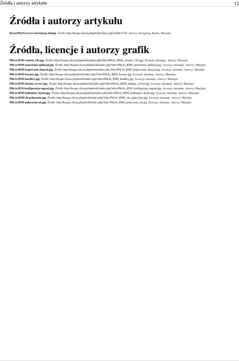 jpg Źródło: http://keeper.slican.pl/pubwiki/index.php?title=plik:io_rms_ustawienia_aplikacji.jpg Licencja: nieznany Autorzy: Maciejm Plik:io RMS kopiowanie danych.jpg Źródło: http://keeper.slican.pl/pubwiki/index.php?title=plik:io_rms_kopiowanie_danych.
