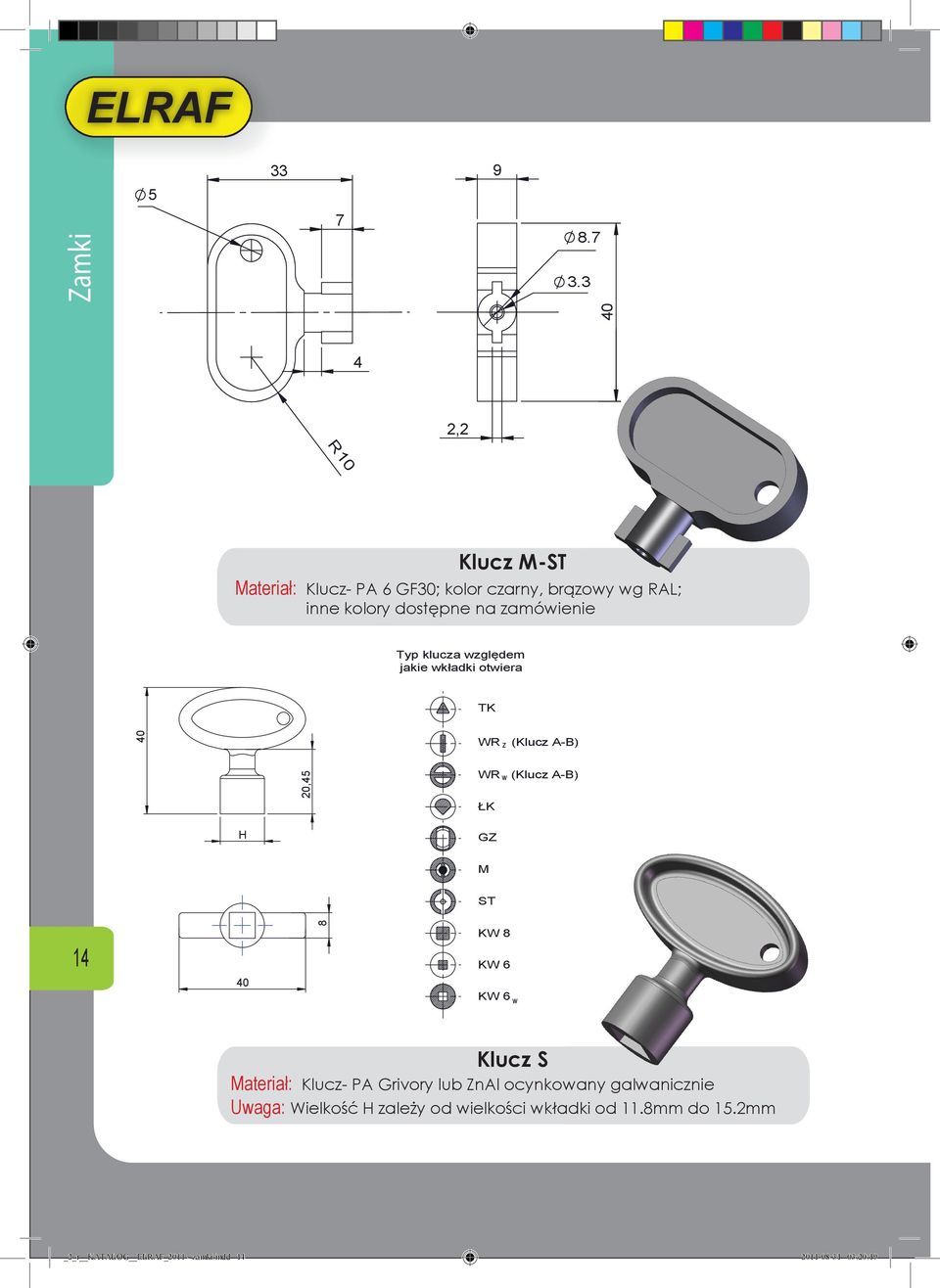 na zamówienie Typ klucza względem jakie wkładki otwiera (Klucz A-B), WR w (Klucz A-B) H 1 KW 6