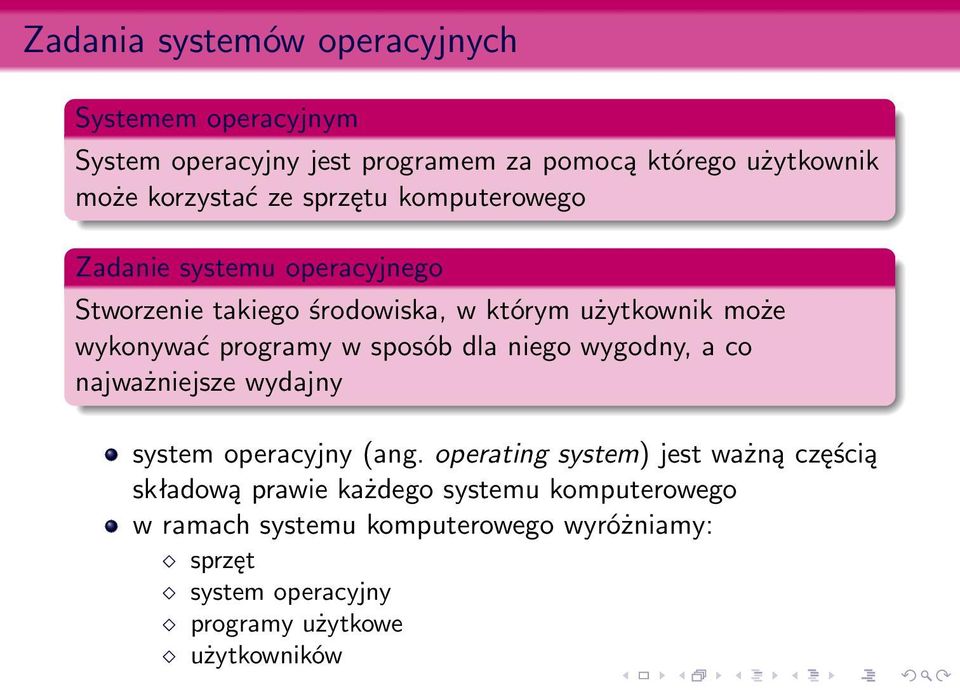 w sposób dla niego wygodny, a co najważniejsze wydajny system operacyjny (ang.