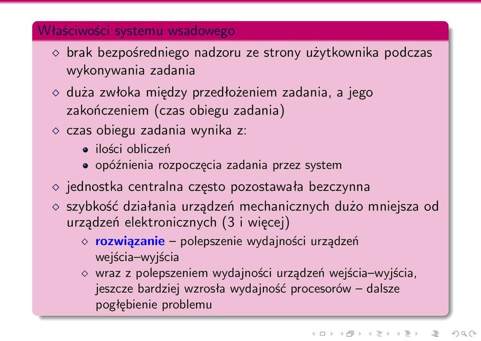 często pozostawała bezczynna szybkość działania urządzeń mechanicznych dużo mniejsza od urządzeń elektronicznych (3 i więcej) rozwiązanie polepszenie