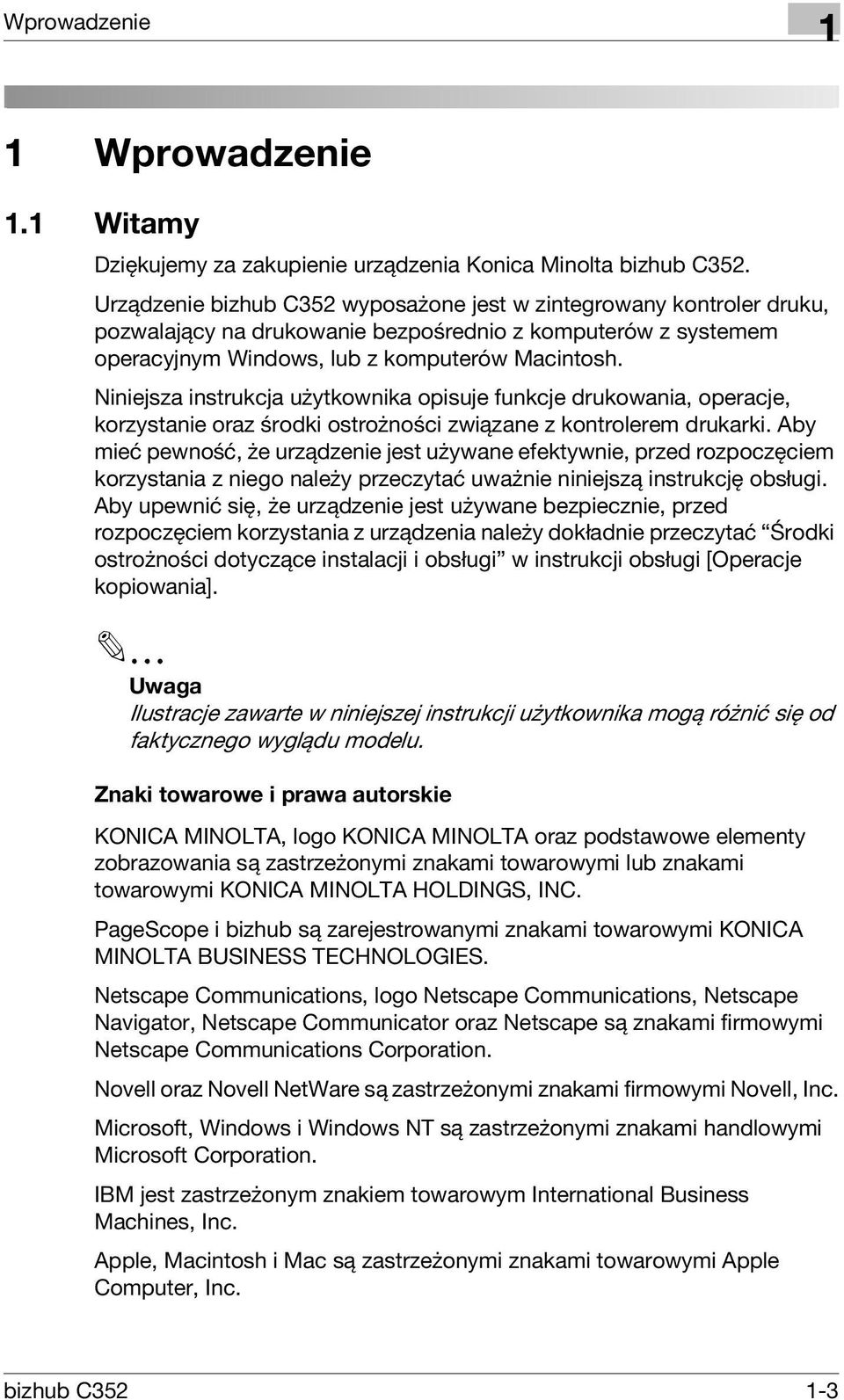 Niniejsza instrukcja użytkownika opisuje funkcje drukowania, operacje, korzystanie oraz środki ostrożności związane z kontrolerem drukarki.