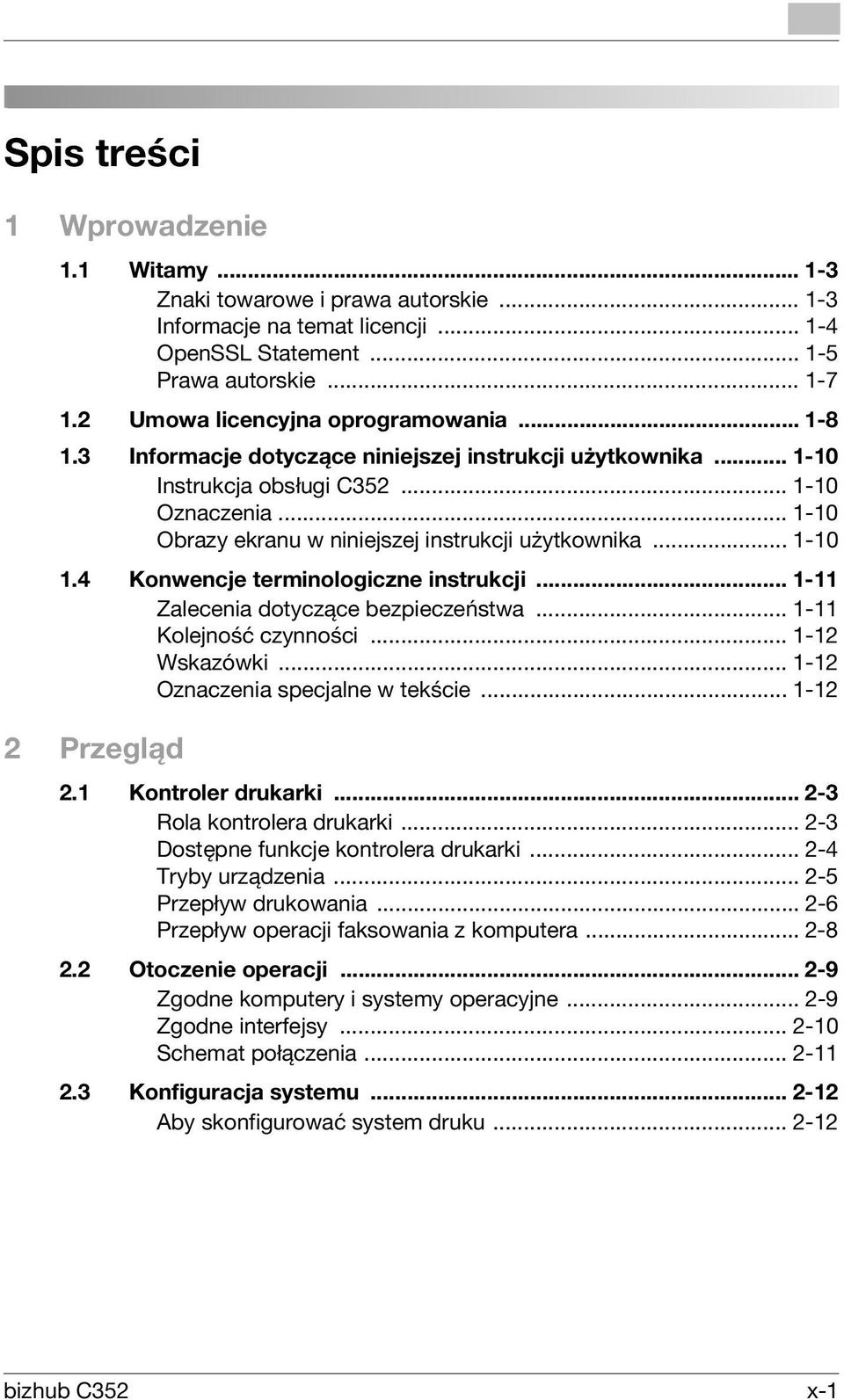 .. 1-10 Obrazy ekranu w niniejszej instrukcji użytkownika... 1-10 1.4 Konwencje terminologiczne instrukcji... 1-11 Zalecenia dotyczące bezpieczeństwa... 1-11 Kolejność czynności... 1-12 Wskazówki.