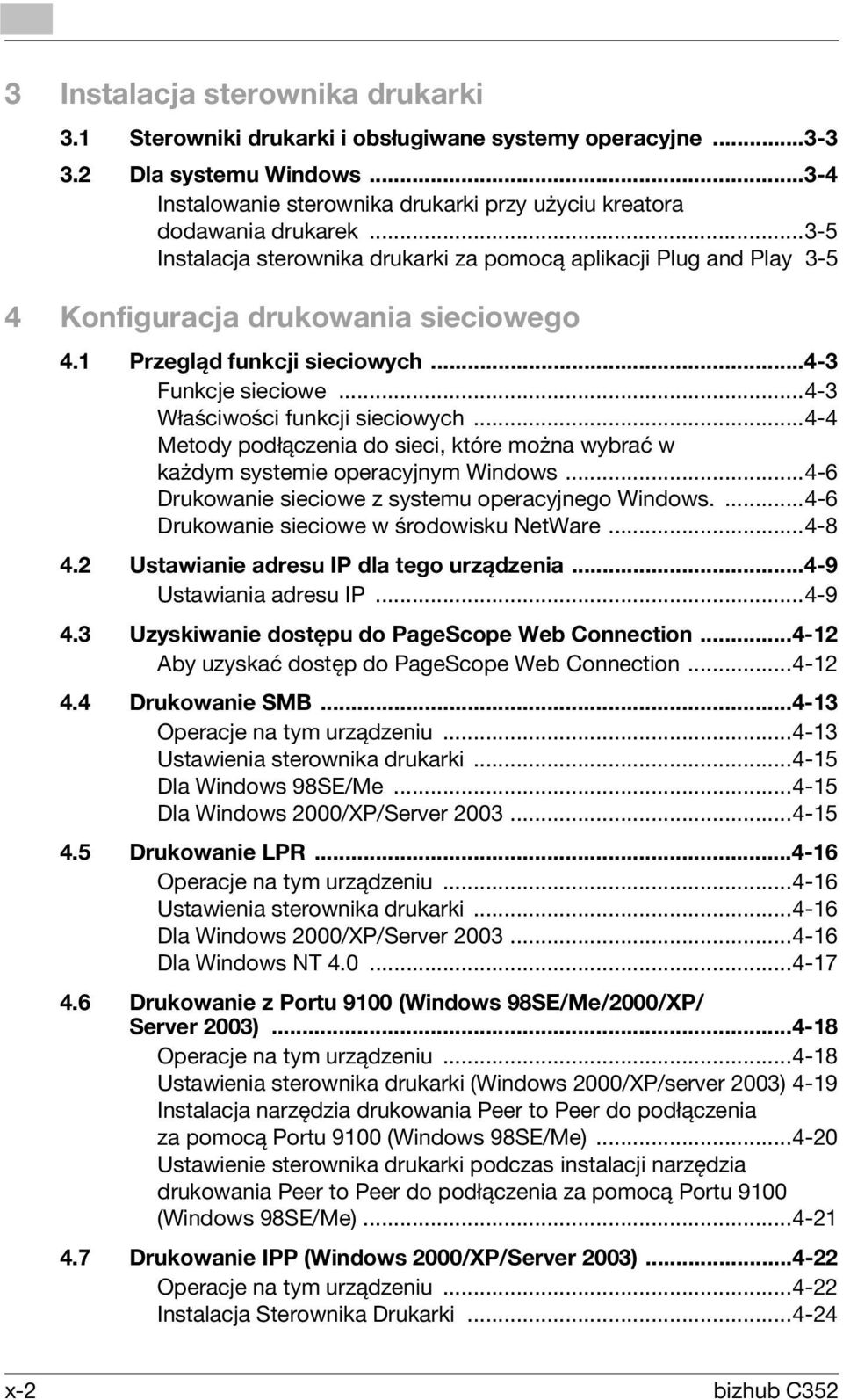 ..4-3 Właściwości funkcji sieciowych...4-4 Metody podłączenia do sieci, które można wybrać w każdym systemie operacyjnym Windows...4-6 Drukowanie sieciowe z systemu operacyjnego Windows.