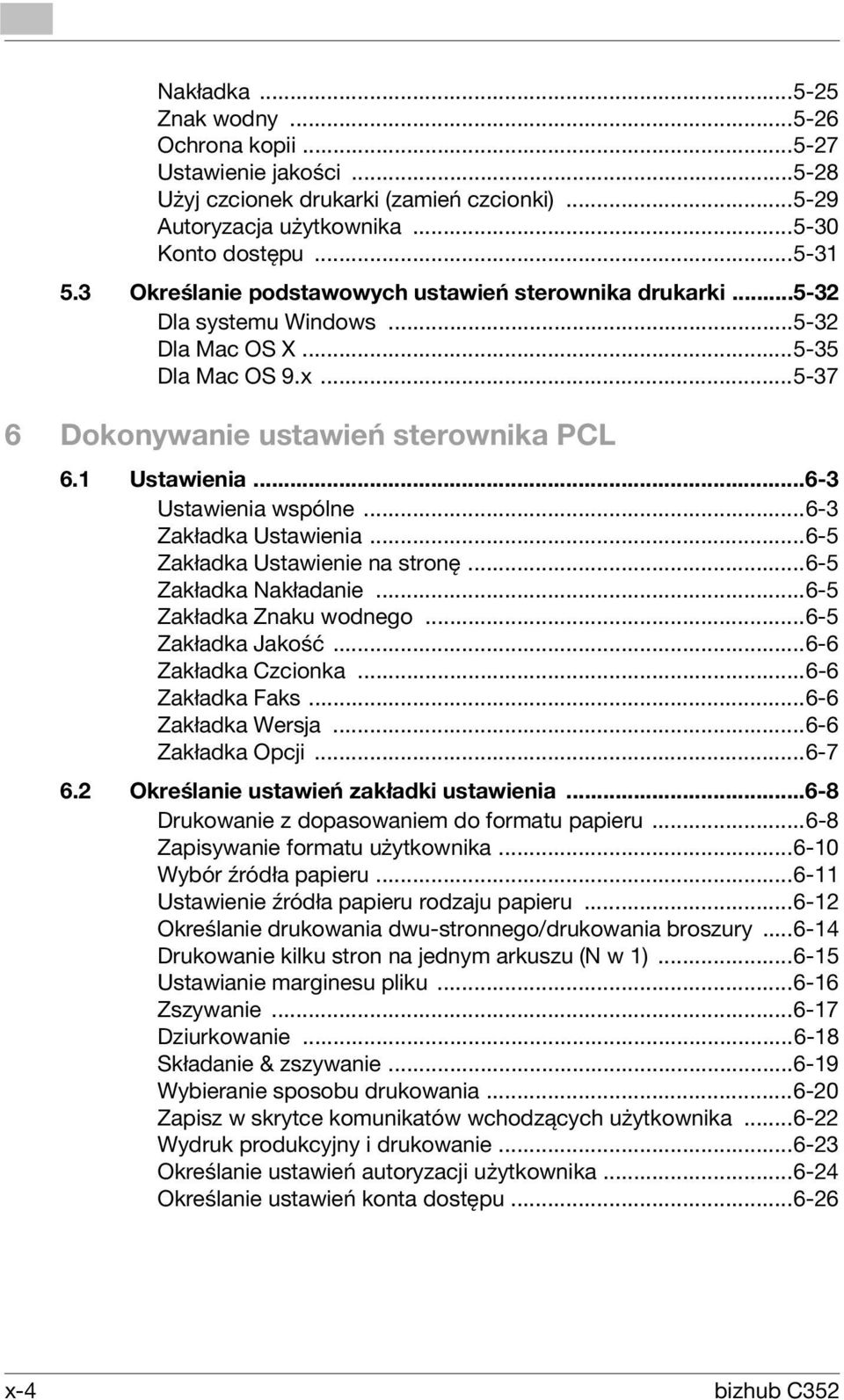 ..6-3 Ustawienia wspólne...6-3 Zakładka Ustawienia...6-5 Zakładka Ustawienie na stronę...6-5 Zakładka Nakładanie...6-5 Zakładka Znaku wodnego...6-5 Zakładka Jakość...6-6 Zakładka Czcionka.