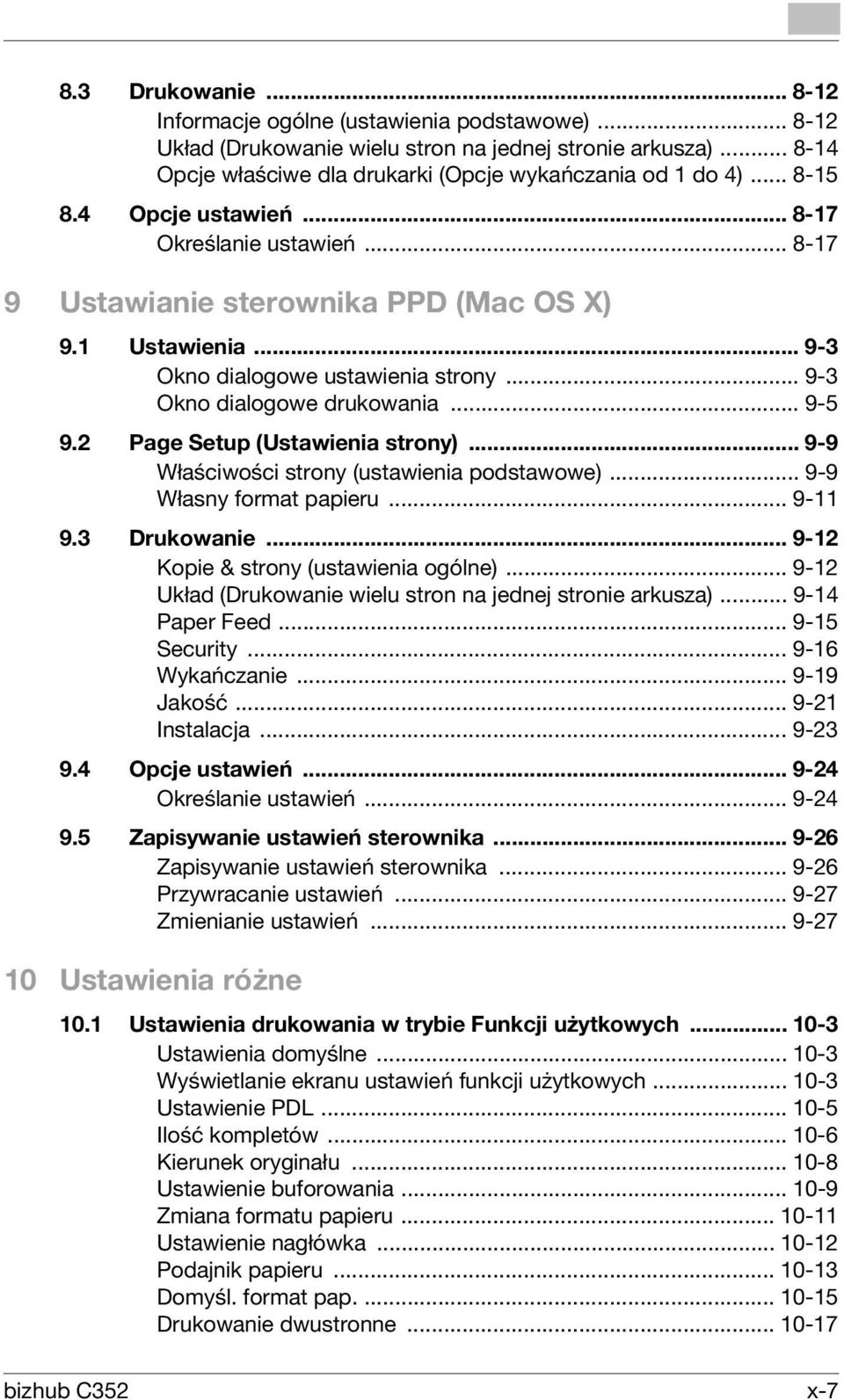 2 Page Setup (Ustawienia strony)... 9-9 Właściwości strony (ustawienia podstawowe)... 9-9 Własny format papieru... 9-11 9.3 Drukowanie... 9-12 Kopie & strony (ustawienia ogólne).