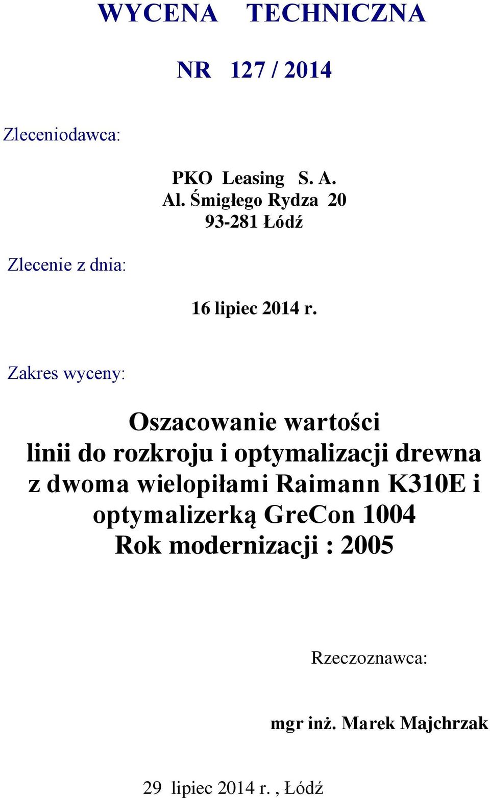 Zakres wyceny: Oszacowanie wartości linii do rozkroju i optymalizacji drewna z dwoma