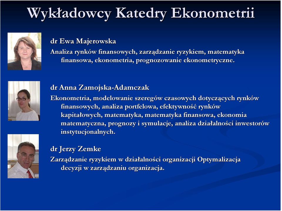dr Anna Zamojska-Adamczak Ekonometria, modelowanie szeregów czasowych dotyczących rynków finansowych, analiza portfelowa, efektywność rynków