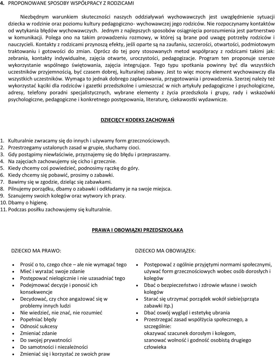 Polega ono na takim prowadzeniu rozmowy, w której są brane pod uwagę potrzeby rodziców i nauczycieli.
