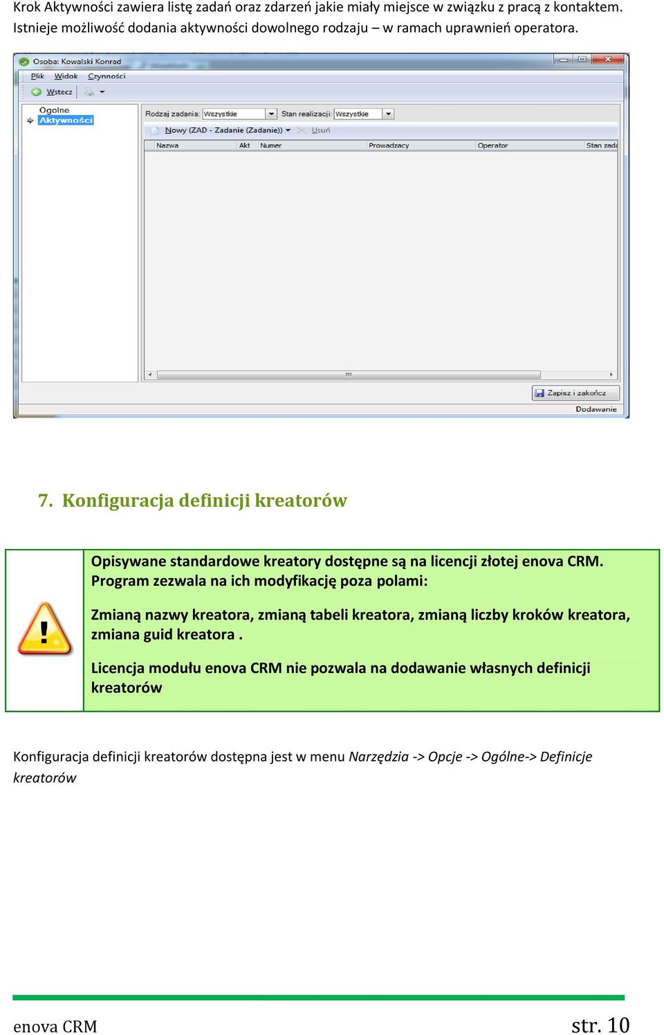 Konfiguracja definicji kreatorów Opisywane standardowe kreatory dostępne są na licencji złotej enova CRM.