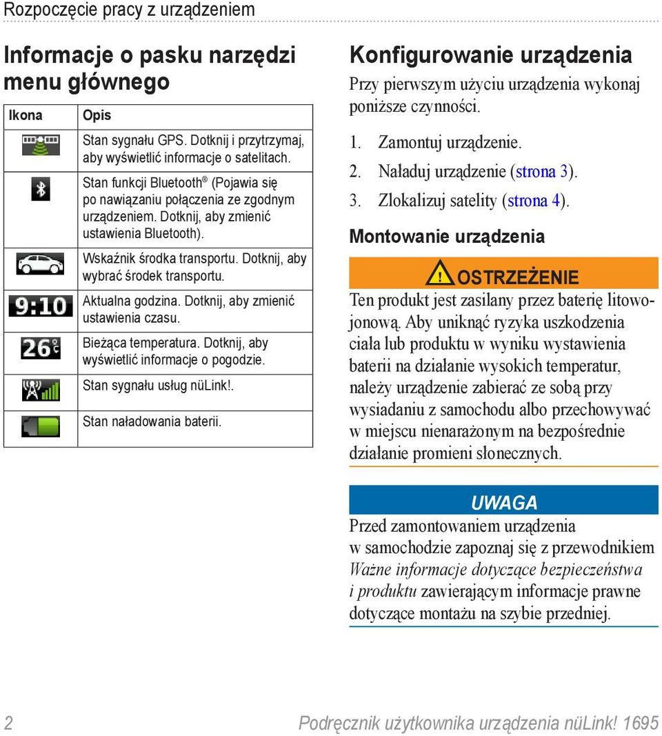 Aktualna godzina. Dotknij, aby zmienić ustawienia czasu. Bieżąca temperatura. Dotknij, aby wyświetlić informacje o pogodzie. Stan sygnału usług nülink!. Stan naładowania baterii.