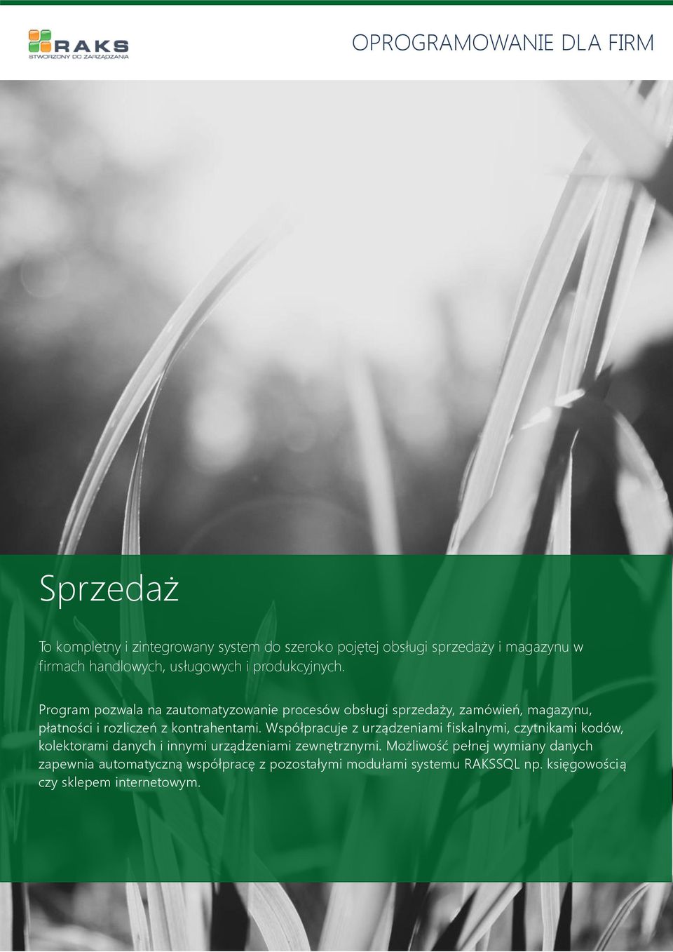 Program pozwala na zautomatyzowanie procesów obsługi sprzedaży, zamówień, magazynu, płatności i rozliczeń z kontrahentami.