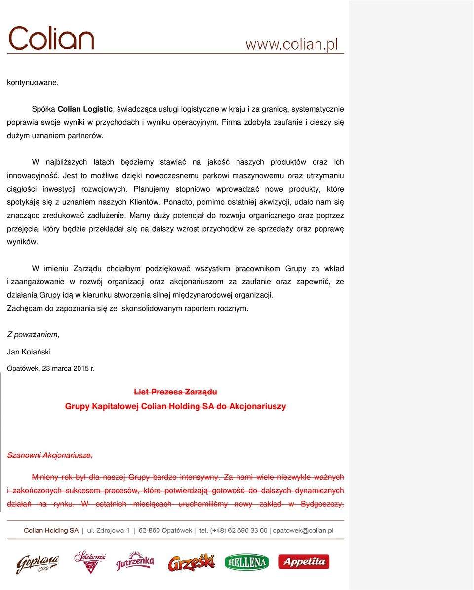 Jest to możliwe dzięki nowoczesnemu parkowi maszynowemu oraz utrzymaniu ciągłości inwestycji rozwojowych. Planujemy stopniowo wprowadzać nowe produkty, które spotykają się z uznaniem naszych Klientów.