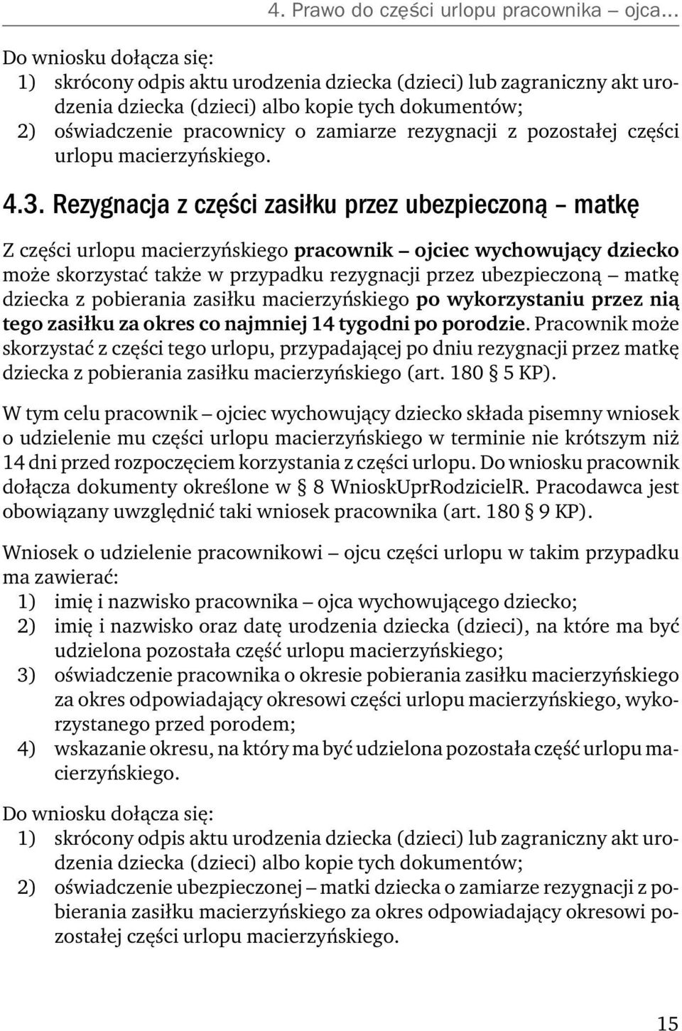 rezygnacji z pozostałej części urlopu macierzyńskiego. 4.3.