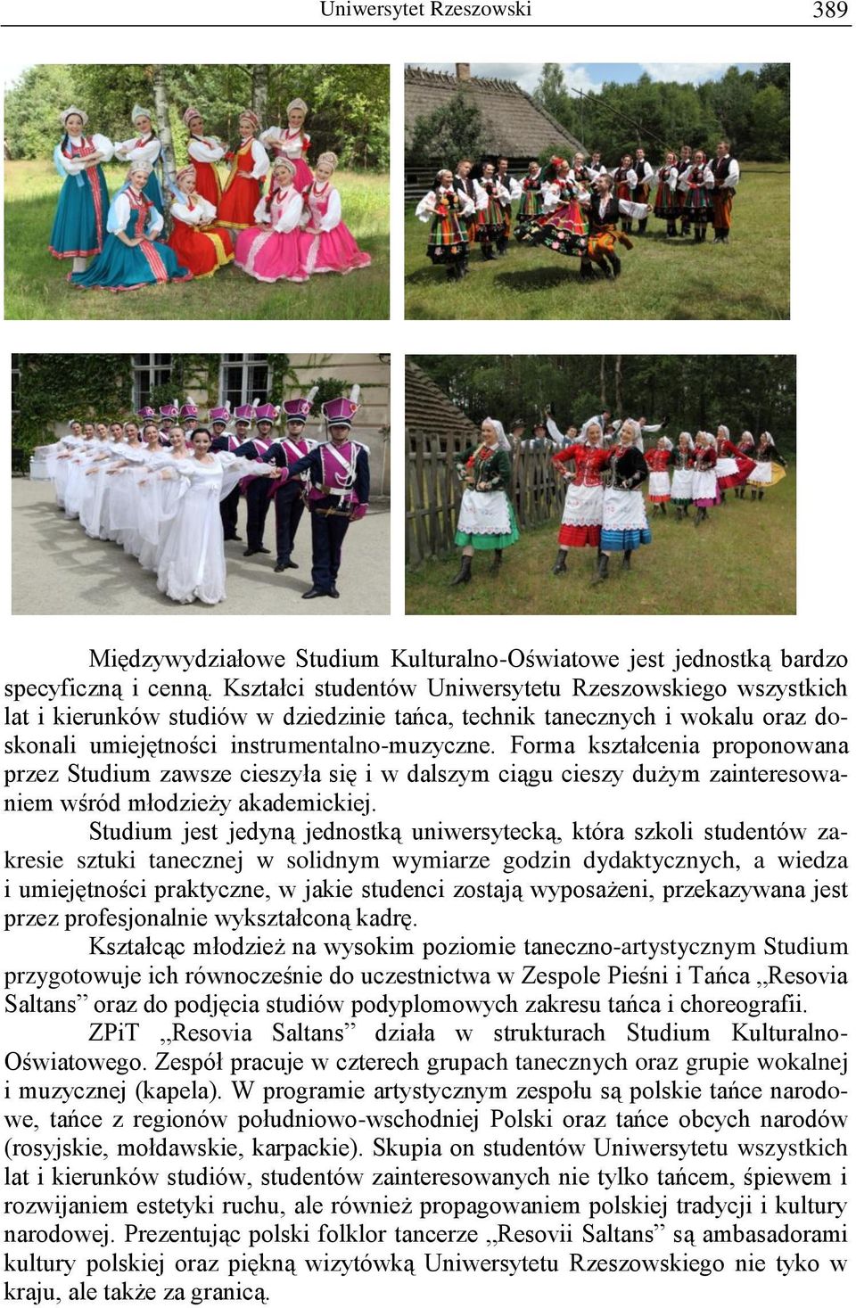 Forma kształcenia proponowana przez Studium zawsze cieszyła się i w dalszym ciągu cieszy dużym zainteresowaniem wśród młodzieży akademickiej.