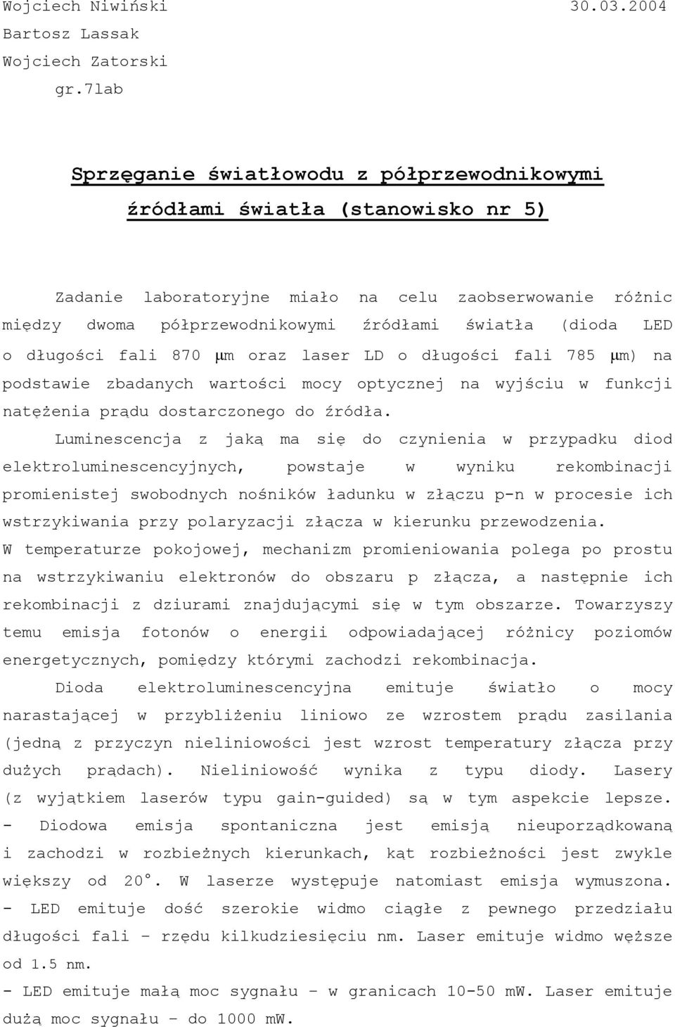 LED o długości fali 870 µm oraz laser LD o długości fali 785 µm) na podstawie zbadanych wartości mocy optycznej na wyjściu w funkcji natężenia prądu dostarczonego do źródła.