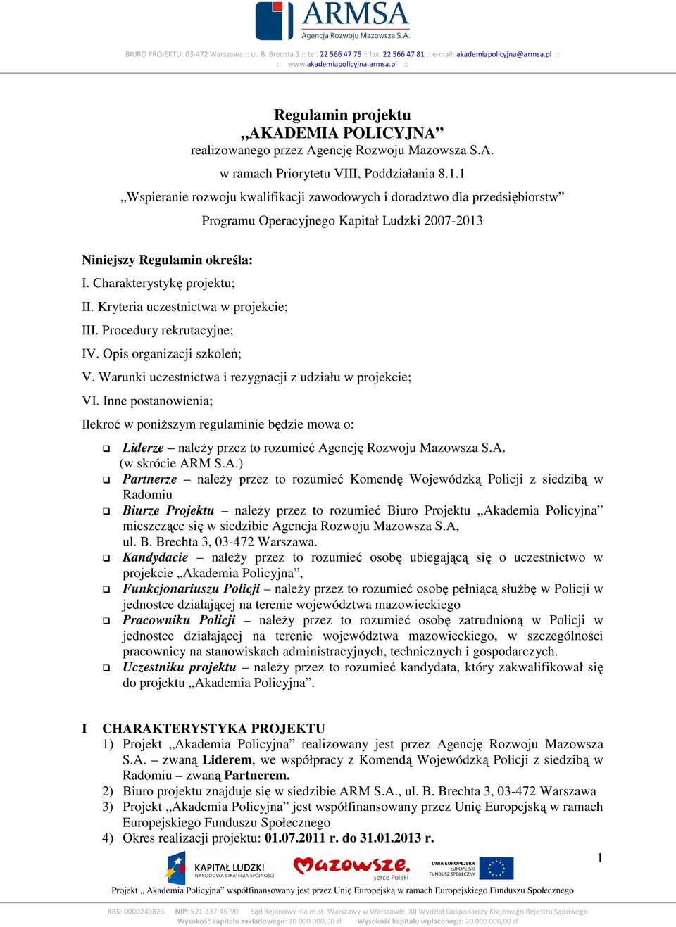 Kryteria uczestnictwa w projekcie; III. Procedury rekrutacyjne; IV. Opis organizacji szkoleń; V. Warunki uczestnictwa i rezygnacji z udziału w projekcie; VI.