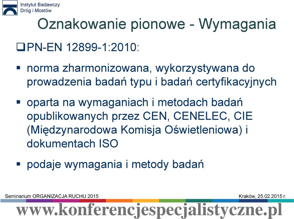 wymaganiach i metodach badań opublikowanych przez CEN, CENELEC, CIE