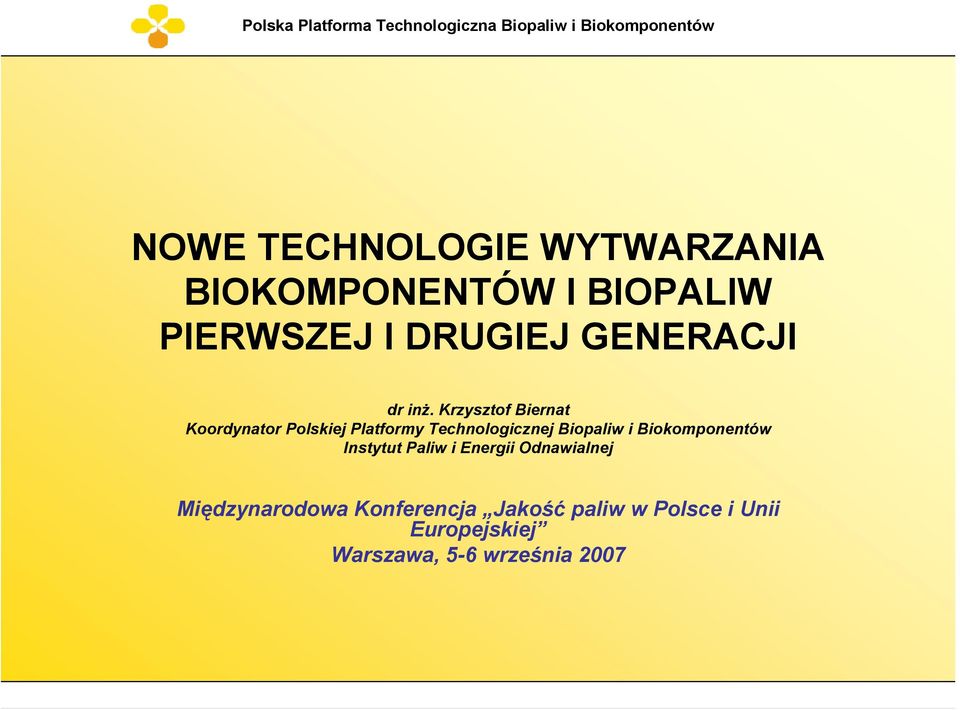 Krzysztof Biernat Koordynator Polskiej Platformy Technologicznej Biopaliw i