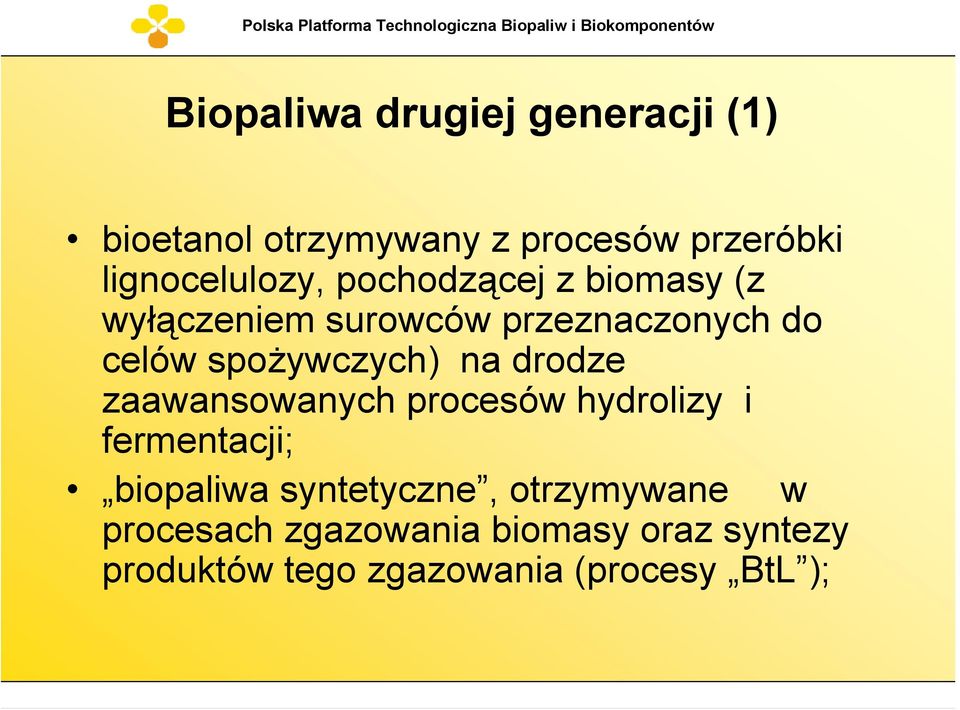 spożywczych) na drodze zaawansowanych procesów hydrolizy i fermentacji; biopaliwa