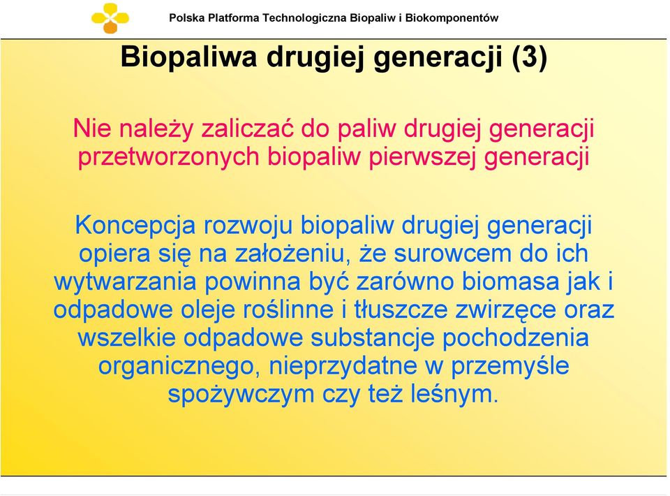 do ich wytwarzania powinna być zarówno biomasa jak i odpadowe oleje roślinne i tłuszcze zwirzęce oraz