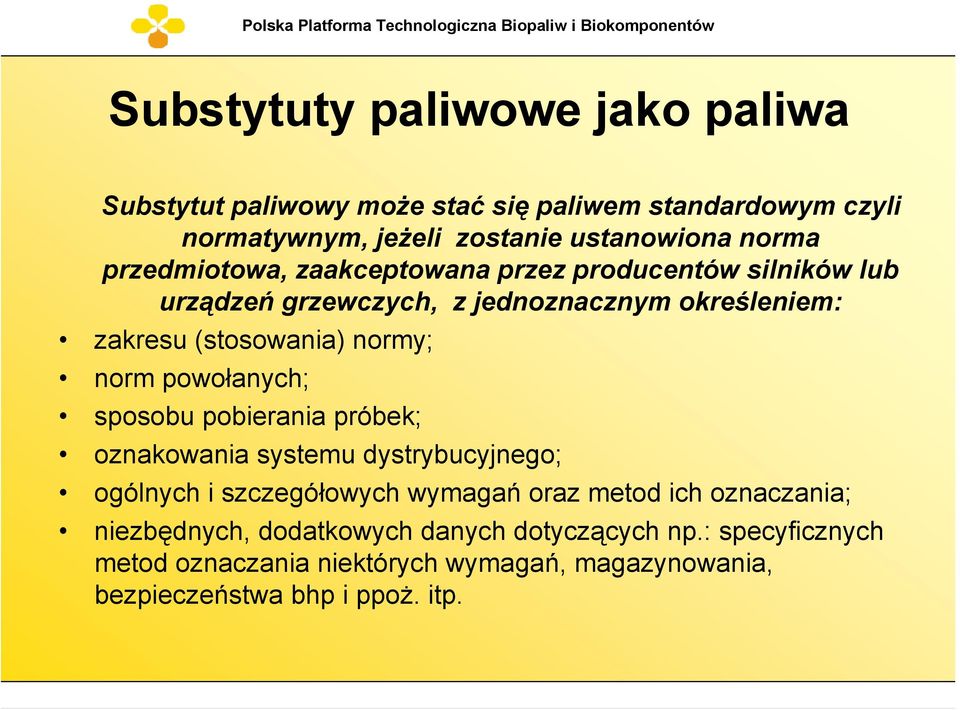 norm powołanych; sposobu pobierania próbek; oznakowania systemu dystrybucyjnego; ogólnych i szczegółowych wymagań oraz metod ich oznaczania;