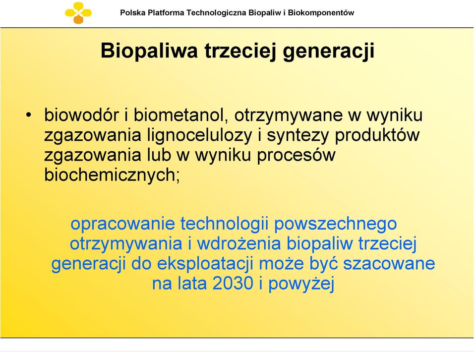 biochemicznych; opracowanie technologii powszechnego otrzymywania i wdrożenia