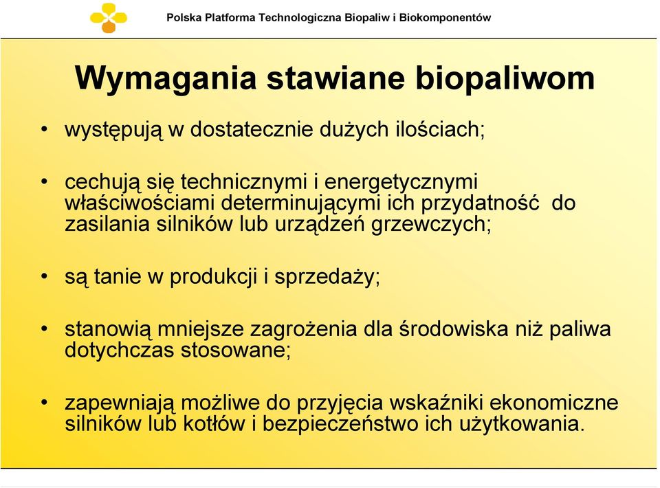 grzewczych; są tanie w produkcji i sprzedaży; stanowią mniejsze zagrożenia dla środowiska niż paliwa